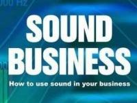 Sound Business. How to Use Sound to Grow Profits and Brand Value Julian Treasure Michael Bayler 